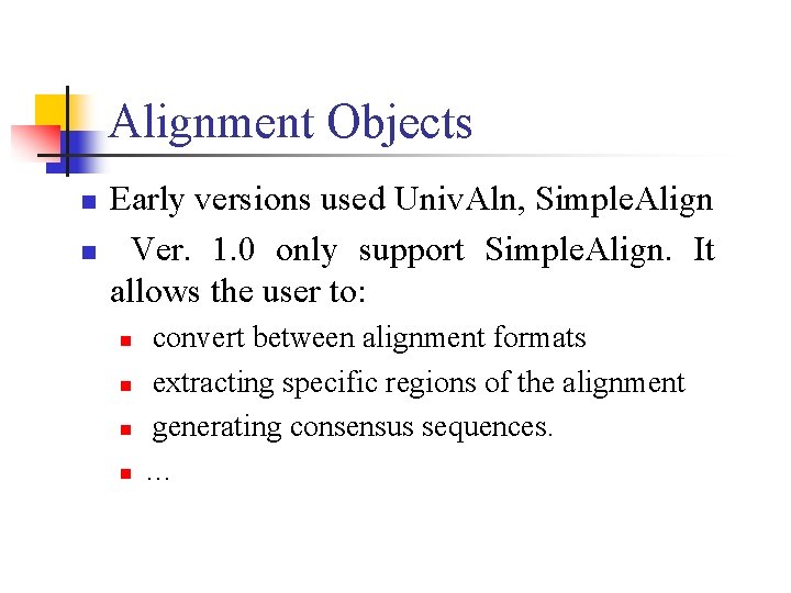 Alignment Objects n n Early versions used Univ. Aln, Simple. Align Ver. 1. 0