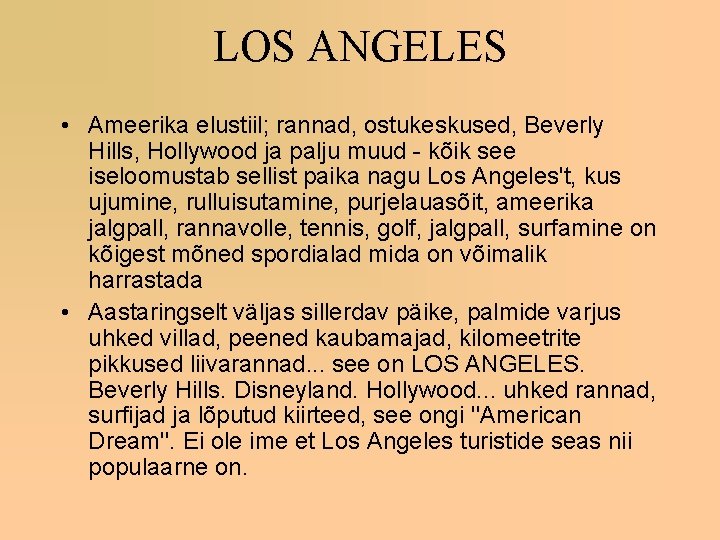 LOS ANGELES • Ameerika elustiil; rannad, ostukeskused, Beverly Hills, Hollywood ja palju muud -