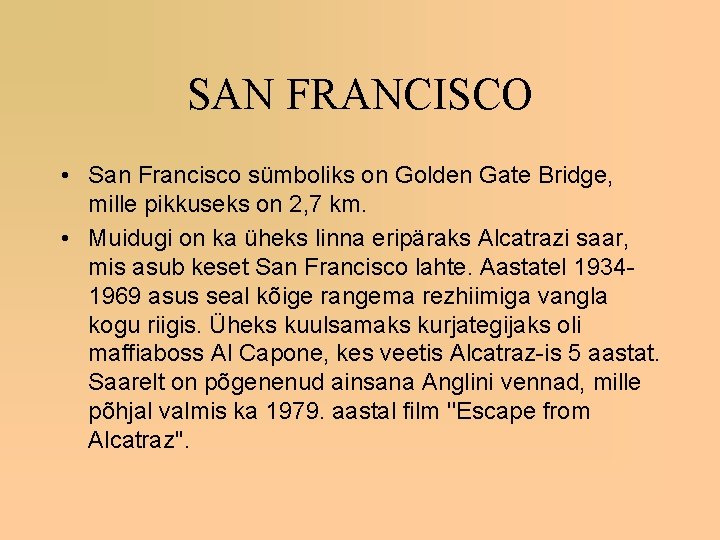SAN FRANCISCO • San Francisco sümboliks on Golden Gate Bridge, mille pikkuseks on 2,