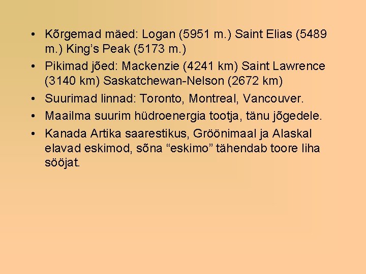  • Kõrgemad mäed: Logan (5951 m. ) Saint Elias (5489 m. ) King’s