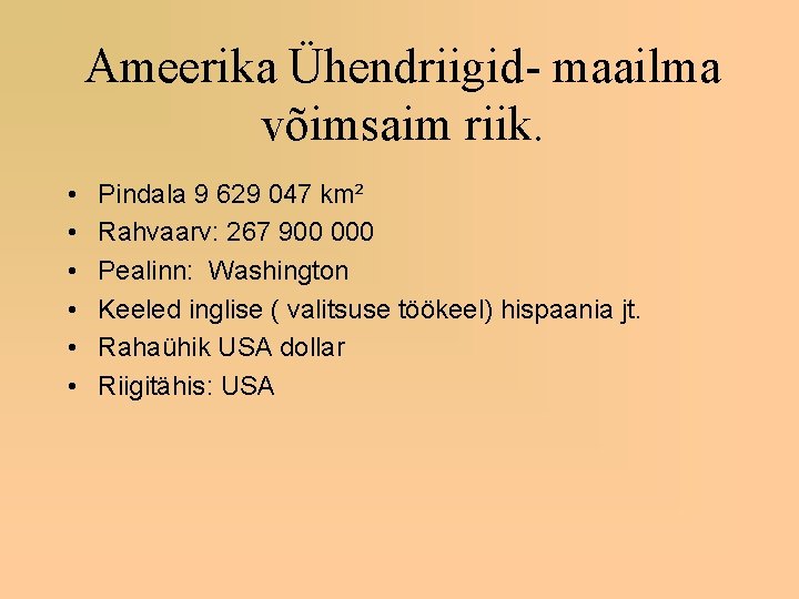 Ameerika Ühendriigid- maailma võimsaim riik. • • • Pindala 9 629 047 km² Rahvaarv: