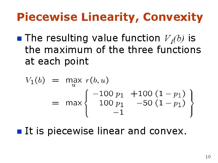 Piecewise Linearity, Convexity n The resulting value function V 1(b) is the maximum of