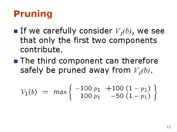 Pruning If we carefully consider V 1(b), we see that only the first two