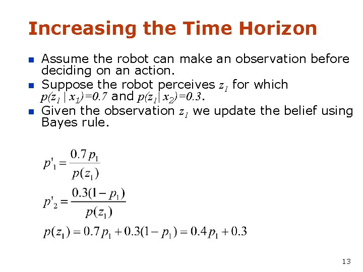 Increasing the Time Horizon n Assume the robot can make an observation before deciding