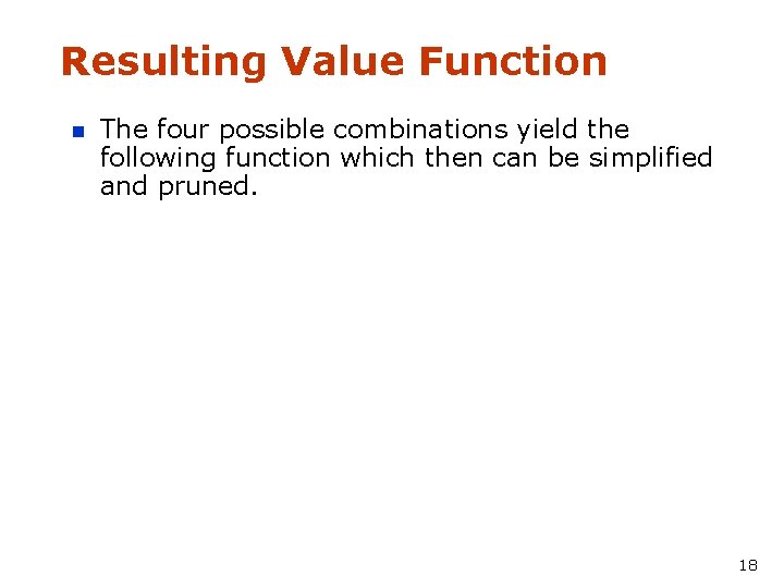 Resulting Value Function n The four possible combinations yield the following function which then
