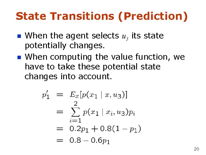 State Transitions (Prediction) n n When the agent selects u 3 its state potentially