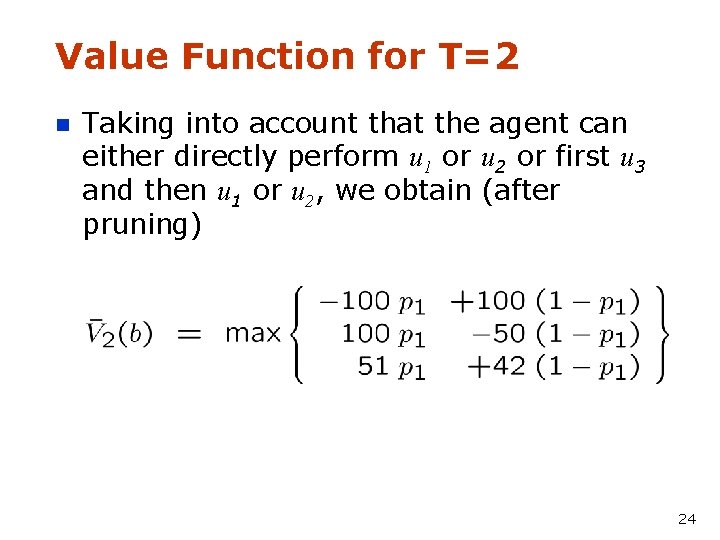 Value Function for T=2 n Taking into account that the agent can either directly