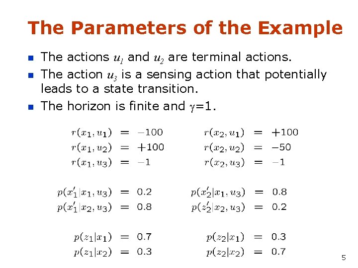 The Parameters of the Example n n n The actions u 1 and u