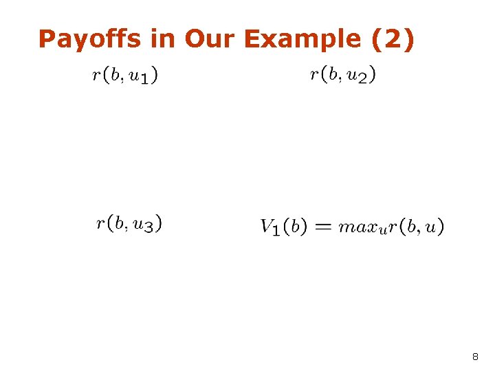 Payoffs in Our Example (2) 8 