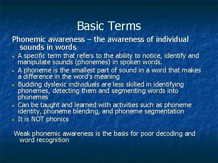 Basic Terms Phonemic awareness – the awareness of individual sounds in words • •