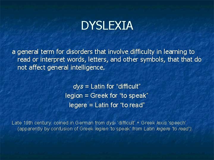 DYSLEXIA a general term for disorders that involve difficulty in learning to read or
