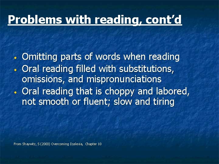 Problems with reading, cont’d • • • Omitting parts of words when reading Oral