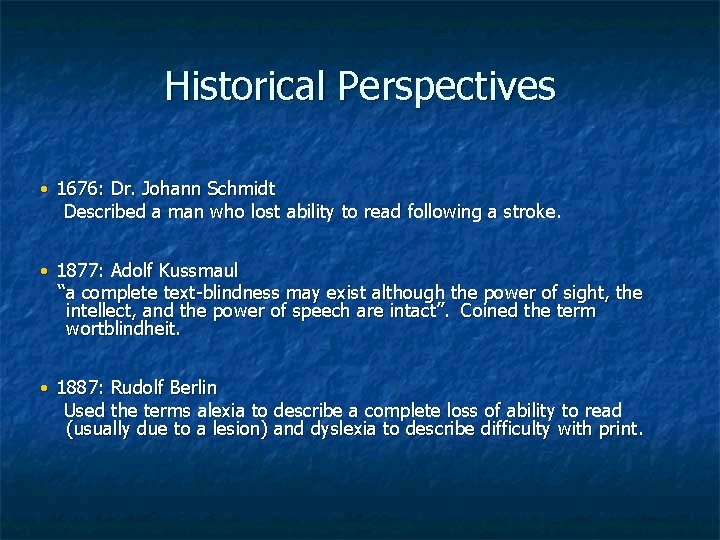 Historical Perspectives • 1676: Dr. Johann Schmidt Described a man who lost ability to