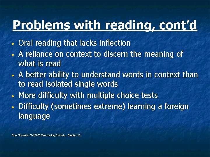 Problems with reading, cont’d • • • Oral reading that lacks inflection A reliance