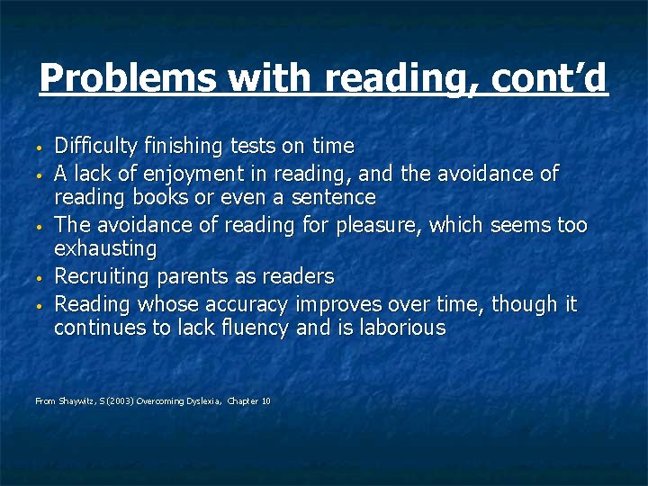 Problems with reading, cont’d • • • Difficulty finishing tests on time A lack