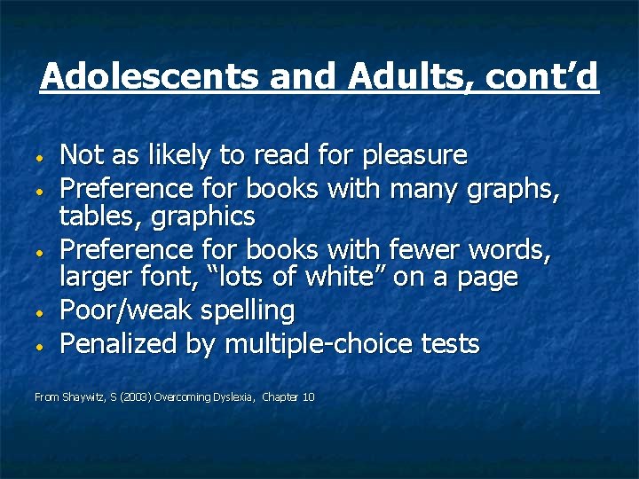 Adolescents and Adults, cont’d • • • Not as likely to read for pleasure