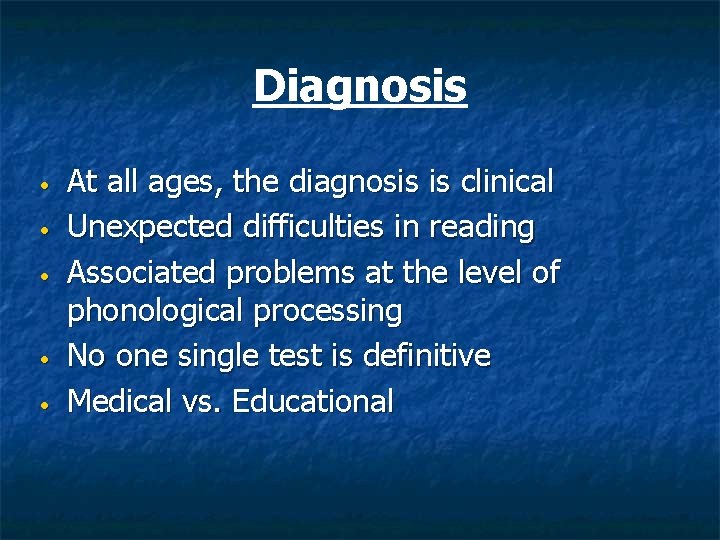 Diagnosis • • • At all ages, the diagnosis is clinical Unexpected difficulties in