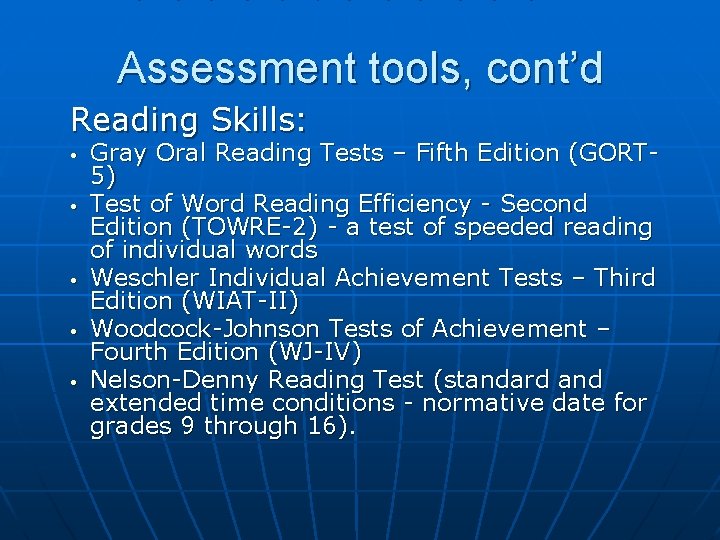 Assessment tools, cont’d Reading Skills: • • • Gray Oral Reading Tests – Fifth