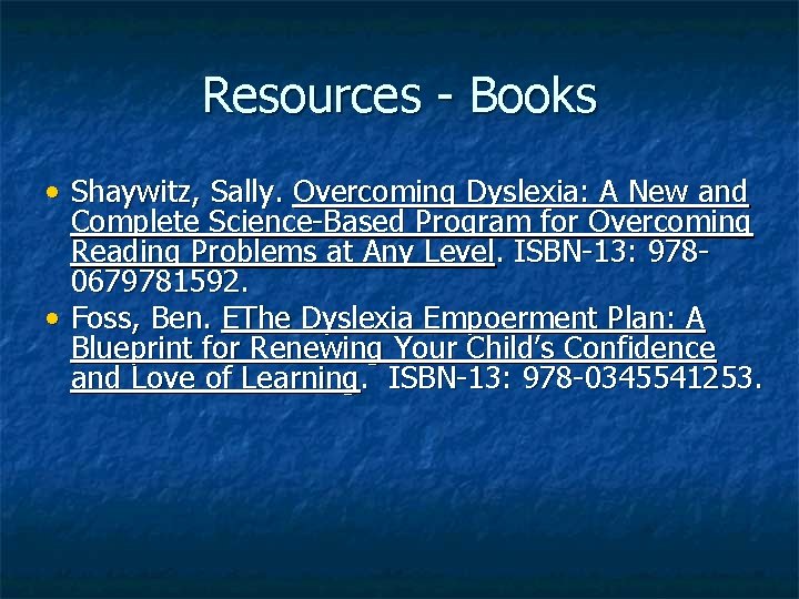 Resources - Books • Shaywitz, Sally. Overcoming Dyslexia: A New and Complete Science-Based Program