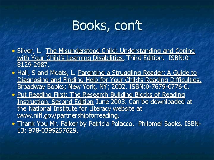 Books, con’t • Silver, L. The Misunderstood Child: Understanding and Coping with Your Child’s