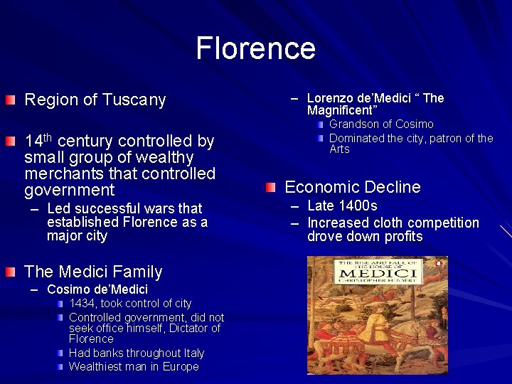 Florence Region of Tuscany 14 th century controlled by small group of wealthy merchants