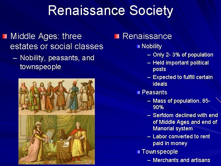 Renaissance Society Middle Ages: three estates or social classes – Nobility, peasants, and townspeople