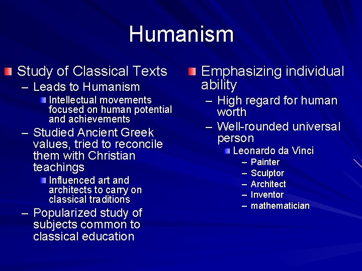 Humanism Study of Classical Texts – Leads to Humanism Intellectual movements focused on human