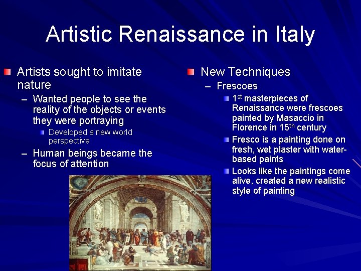 Artistic Renaissance in Italy Artists sought to imitate nature – Wanted people to see