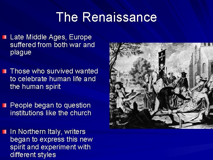 The Renaissance Late Middle Ages, Europe suffered from both war and plague Those who