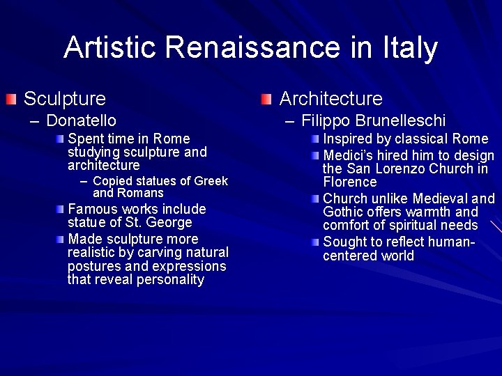 Artistic Renaissance in Italy Sculpture – Donatello Spent time in Rome studying sculpture and