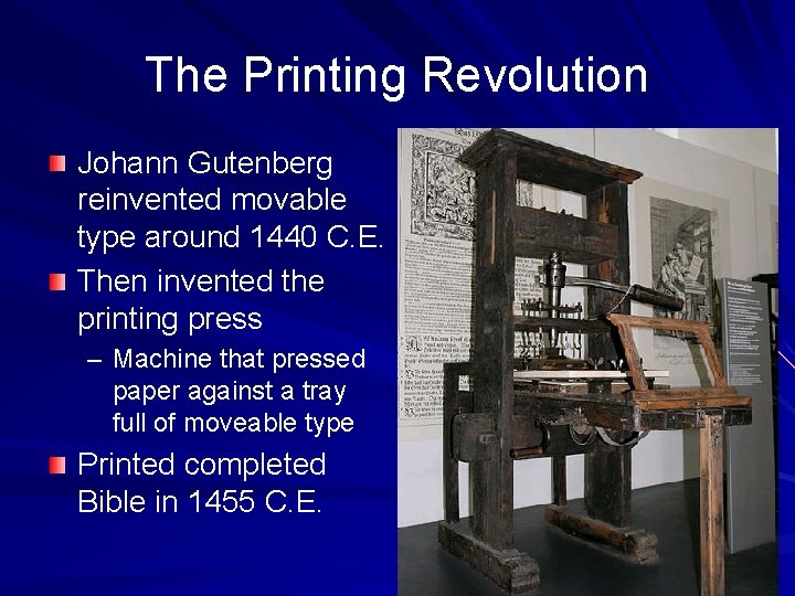 The Printing Revolution Johann Gutenberg reinvented movable type around 1440 C. E. Then invented