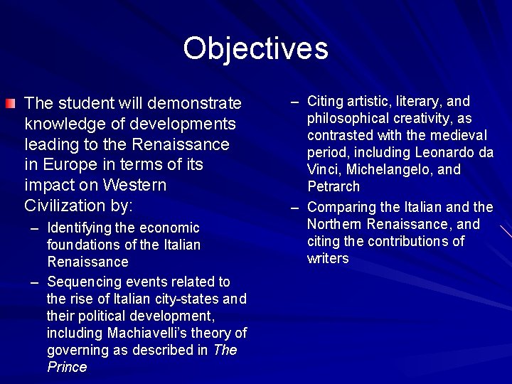 Objectives The student will demonstrate knowledge of developments leading to the Renaissance in Europe