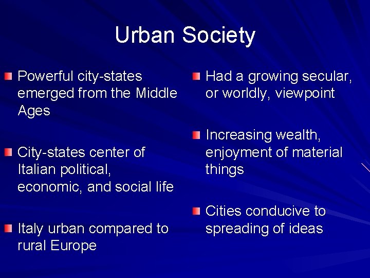 Urban Society Powerful city-states emerged from the Middle Ages City-states center of Italian political,