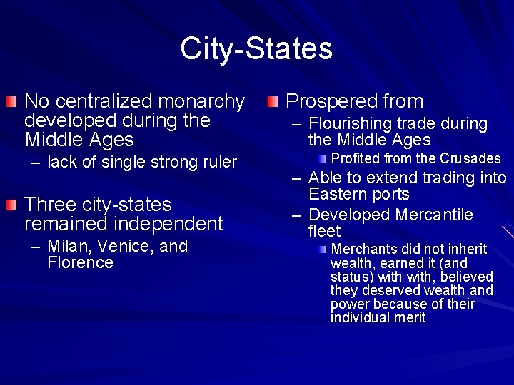 City-States No centralized monarchy developed during the Middle Ages – lack of single strong