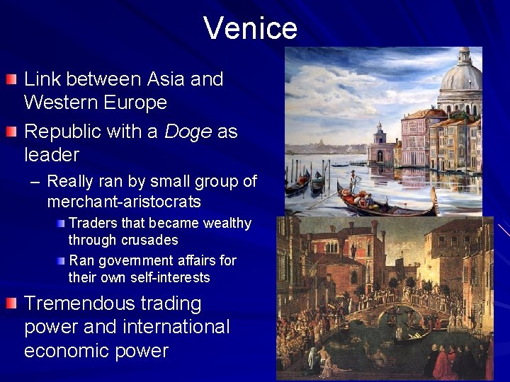 Venice Link between Asia and Western Europe Republic with a Doge as leader –