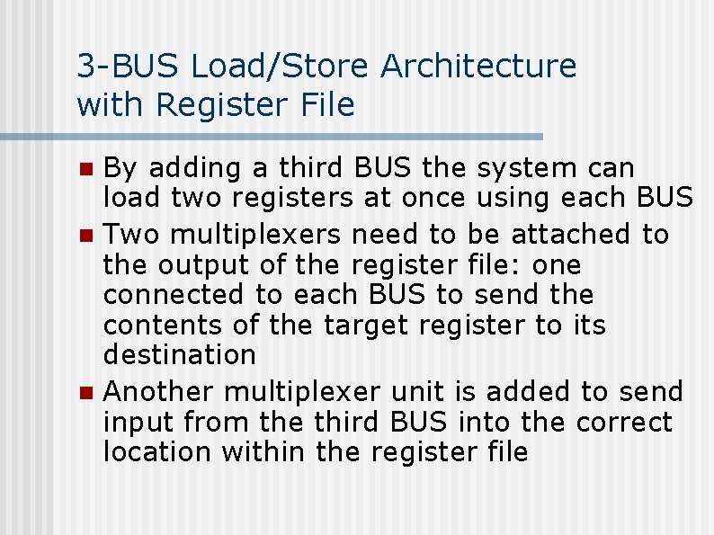 3 -BUS Load/Store Architecture with Register File By adding a third BUS the system