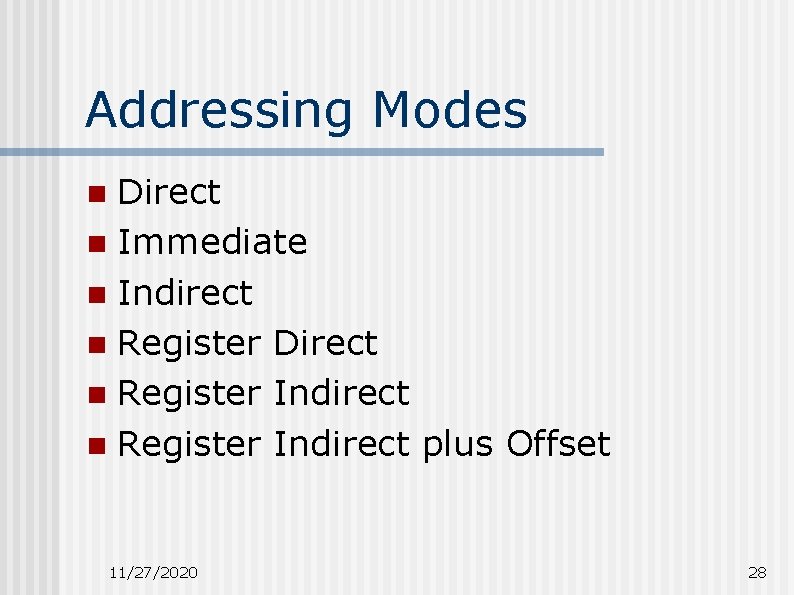 Addressing Modes Direct n Immediate n Indirect n Register Direct n Register Indirect plus