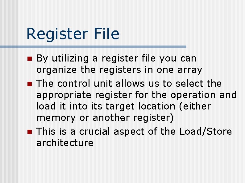 Register File n n n By utilizing a register file you can organize the