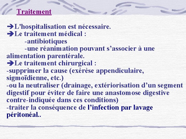  Traitement L'hospitalisation est nécessaire. Le traitement médical : -antibiotiques -une réanimation pouvant s’associer