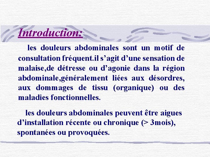 Introduction: les douleurs abdominales sont un motif de consultation fréquent. il s’agit d’une sensation