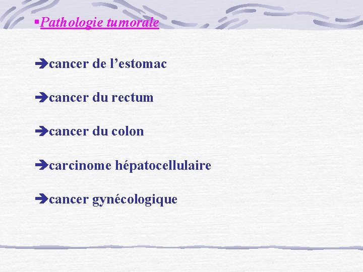 §Pathologie tumorale cancer de l’estomac cancer du rectum cancer du colon carcinome hépatocellulaire cancer