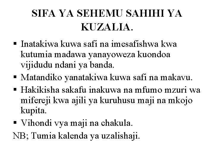 SIFA YA SEHEMU SAHIHI YA KUZALIA. § Inatakiwa kuwa safi na imesafishwa kutumia madawa