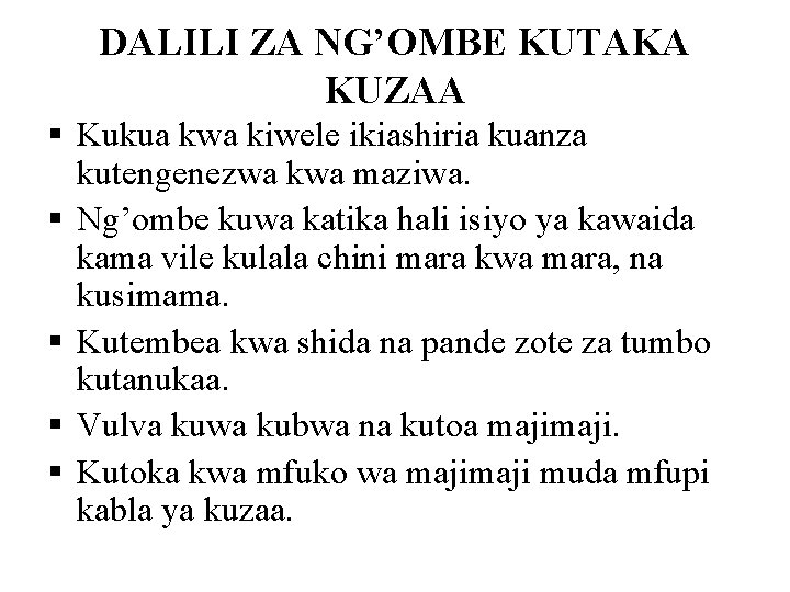DALILI ZA NG’OMBE KUTAKA KUZAA § Kukua kwa kiwele ikiashiria kuanza kutengenezwa kwa maziwa.