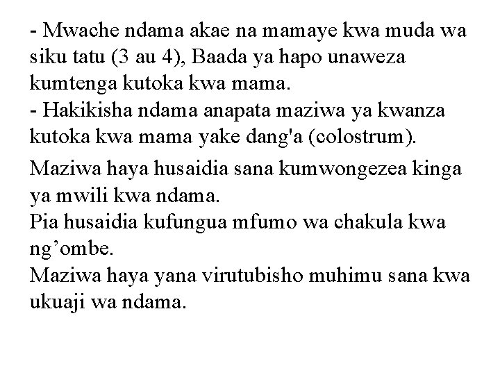 - Mwache ndama akae na mamaye kwa muda wa siku tatu (3 au 4),