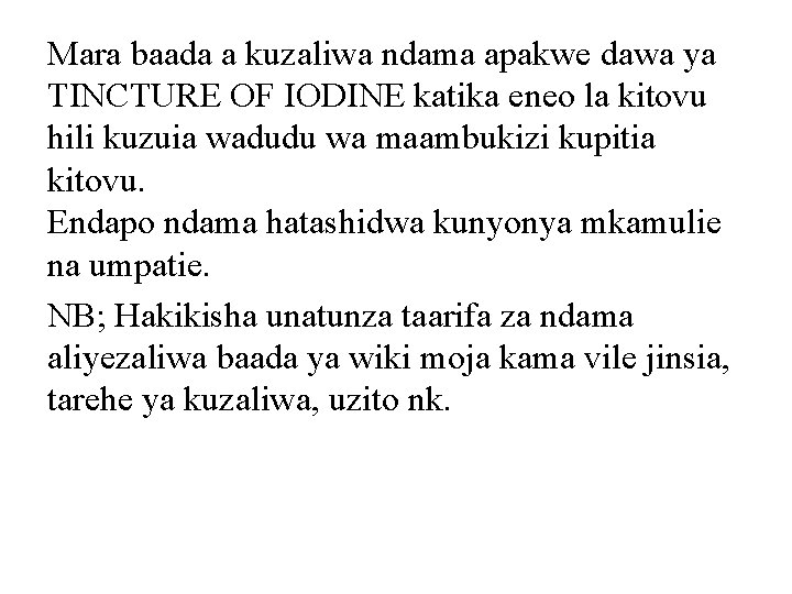 Mara baada a kuzaliwa ndama apakwe dawa ya TINCTURE OF IODINE katika eneo la