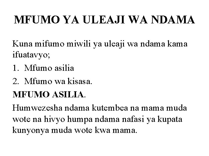 MFUMO YA ULEAJI WA NDAMA Kuna mifumo miwili ya uleaji wa ndama kama ifuatavyo;