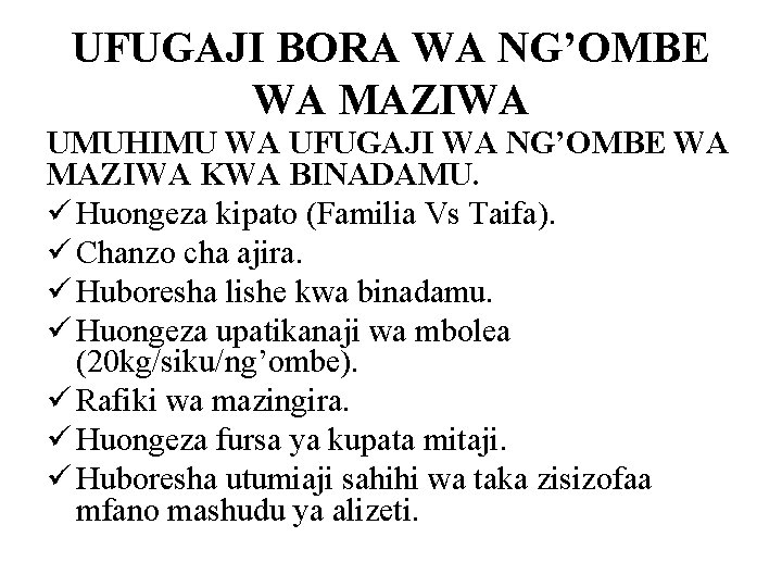 UFUGAJI BORA WA NG’OMBE WA MAZIWA UMUHIMU WA UFUGAJI WA NG’OMBE WA MAZIWA KWA