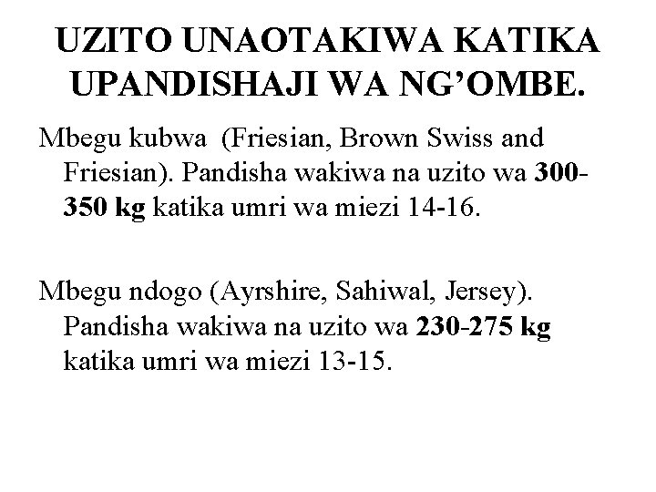 UZITO UNAOTAKIWA KATIKA UPANDISHAJI WA NG’OMBE. Mbegu kubwa (Friesian, Brown Swiss and Friesian). Pandisha