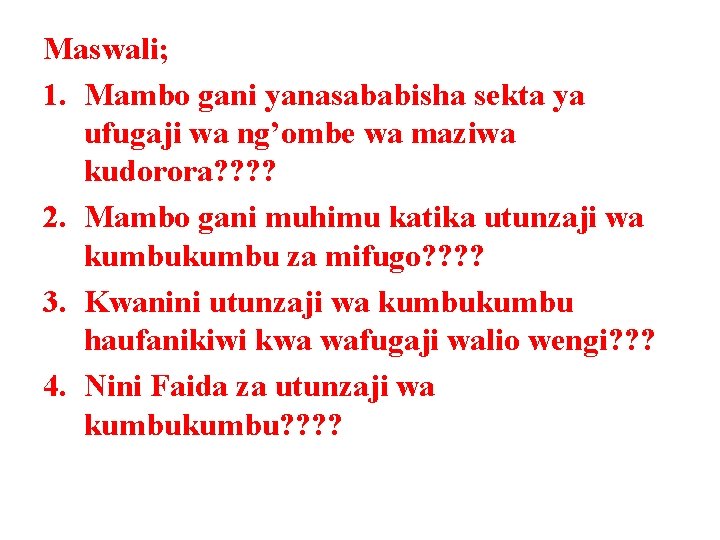 Maswali; 1. Mambo gani yanasababisha sekta ya ufugaji wa ng’ombe wa maziwa kudorora? ?