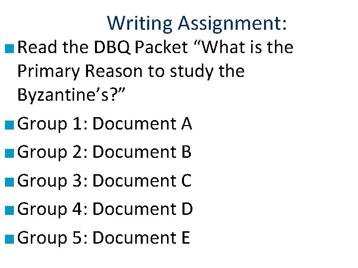 Writing Assignment: ■ Read the DBQ Packet “What is the Primary Reason to study